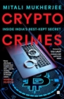Image for Crypto Crimes : Inside India&#39;s Best-Kept Secret