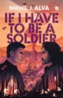 Image for If I Have To Be A Soldier