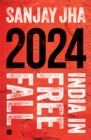 Image for 2024 : India in Free Fall