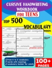 Image for Cursive Handwriting Workbook for Teens : Top 500 Vocabulary Words A to Z with meanings to learn vocabulary builder for adults &amp;