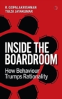 Image for INSIDE THE BUOARDROOM : HOW BEHAVIOUR TRUMPS RATIONALITY