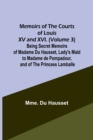 Image for Memoirs of the Courts of Louis XV and XVI. (Volume 3) Being secret memoirs of Madame Du Hausset, lady&#39;s maid to Madame de Pompadour, and of the Princess Lamballe