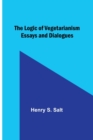 Image for The Logic of Vegetarianism : Essays and Dialogues
