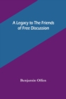 Image for A Legacy to the Friends of Free Discussion