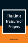 Image for The Little Treasure of Prayers : Being a Translation of the Epitome from the German Larger Treasure of Prayers [Gebets-Schatz] of the Evangelical Lutheran Church