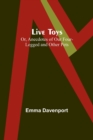 Image for Live Toys; Or, Anecdotes of Our Four-Legged and Other Pets