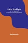Image for Little Sky-High; Or, The Surprising Doings of Washee-Washee-Wang