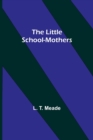 Image for The Little School-Mothers