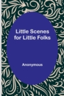 Image for Little Scenes for Little Folks