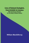 Image for Lives of Eminent Zoologists, from Aristotle to Linnaeus : with Introductory remarks on the Study of Natural History