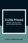 Image for A Little Princess : Being the whole story of Sara Crewe now told for the first time