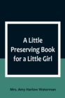 Image for A Little Preserving Book for a Little Girl