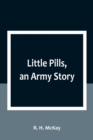 Image for Little Pills, an Army Story