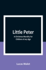 Image for Little Peter : A Christmas Morality for Children of any Age