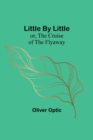 Image for Little By Little; or, The Cruise of the Flyaway