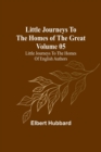 Image for Little Journeys to the Homes of the Great - Volume 05