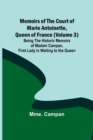 Image for Memoirs of the Court of Marie Antoinette, Queen of France (Volume 3); Being the Historic Memoirs of Madam Campan, First Lady in Waiting to the Queen
