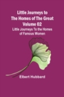 Image for Little Journeys to the Homes of the Great - Volume 02