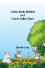 Image for Little Jack Rabbit and Uncle John Hare