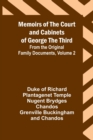 Image for Memoirs of the Court and Cabinets of George the Third; From the Original Family Documents, Volume 2