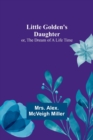 Image for Little Golden&#39;s Daughter; or, The Dream of a Life Time
