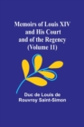 Image for Memoirs of Louis XIV and His Court and of the Regency (Volume 11)