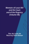 Image for Memoirs of Louis XIV and His Court and of the Regency (Volume 08)