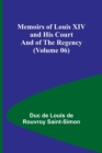 Image for Memoirs of Louis XIV and His Court and of the Regency (Volume 06)