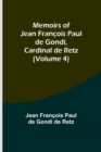 Image for Memoirs of Jean Francois Paul de Gondi, Cardinal de Retz (Volume 4)