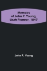 Image for Memoirs of John R. Young, Utah Pioneer, 1847