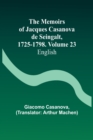 Image for The Memoirs of Jacques Casanova de Seingalt, 1725-1798. Volume 23