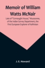 Image for Memoir of William Watts McNair, Late of Connaught House, Mussooree, of the Indian Survey Department, the First European Explorer of Kafiristan