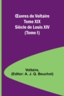 Image for OEuvres de Voltaire Tome XIX : Siecle de Louis XIV (Tome I)