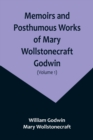 Image for Memoirs and Posthumous Works of Mary Wollstonecraft Godwin (Volume 1)