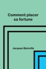 Image for Comment placer sa fortune