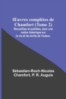 Image for OEuvres completes de Chamfort (Tome 2); Recueillies et publiees, avec une notice historique sur la vie et les ecrits de l&#39;auteur.