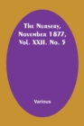 Image for The Nursery, November 1877, Vol. XXII. No. 5