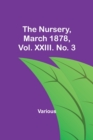 Image for The Nursery, March 1878, Vol. XXIII. No. 3