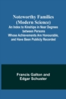 Image for Noteworthy Families (Modern Science); An Index to Kinships in Near Degrees between Persons Whose Achievements Are Honourable, and Have Been Publicly Recorded