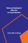 Image for Notes on Training for Rifle Fire in Trench Warfare