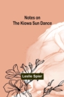 Image for Notes on the Kiowa Sun Dance