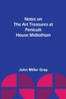 Image for Notes on the Art Treasures at Penicuik House Midlothian