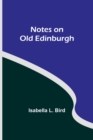 Image for Notes on Old Edinburgh