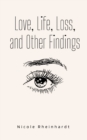 Image for Love, Life, Loss, and Other Findings