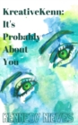 Image for KreativeKenn : It&#39;s probably about you