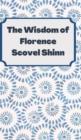 Image for The Wisdom of Florence Scovel Shinn