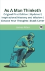Image for As A Man Thinketh (Annotated) : Original First Edition Updated Inspirational Mastery and Wisdom Elevate Your Thoughts Black Cover