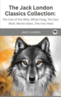 Image for The Jack London Classics Collection : The Call of the Wild, White Fang, The Sea-Wolf, Martin Eden, The Iron Heel