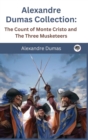 Image for Alexandre Dumas Collection : The Count of Monte Cristo and The Three Musketeers