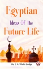 Image for Egyptian Ideas of the Future Life